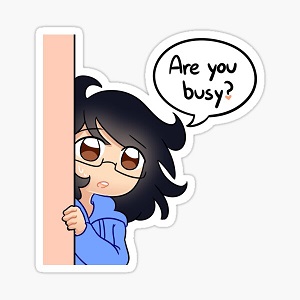 Are you busy?